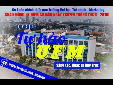 Video [CA KHÚC TRUYỀN THỐNG UFM] Tự hào UFM, Sáng tác: Huy... - youtube