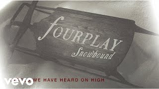 Video thumbnail of "Fourplay - Angels We Have Heard On High (audio)"