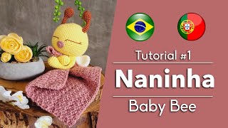 Naninha Baby Bee | Tutorial Parte #1