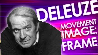 Gilles Deleuze's Cinema Books Part 3: The Frame