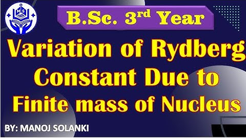 Variation of Rydberg constat due to finite mass of nucleus || Atomic Physics || B.sc. Physics |