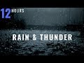 12 HOURS Rain and Thunder, Thunderstorm, Rain and Rolling Thunder, Distant Thunder & Rain Sounds