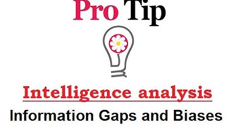 Free Pro tip: Information Gaps and Biases