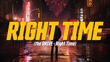 the DRIVE - Right Time (Lyric Video)