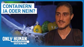 "Von dem Essen kann ich eine Woche leben" | Containern | Only Human Deutschland