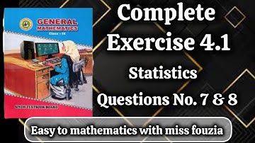 Exercise 4.1 Questions no. 7 & 8 chapter statistics general 9 sindh book with miss fouzia