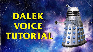 Dalek Voice Tutorial