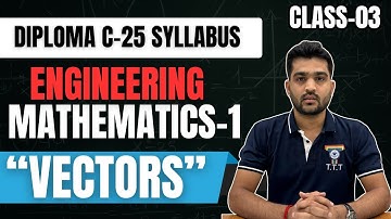 Vectors Class -3 | Engineering Mathematics-1 | Introduction class | Diploma C25 | TTT Academy | Dcet