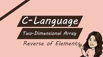 Reverse of Elements in a Two - Dimensional Array