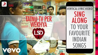 Tainu TV Per Wekhya - LSD-Love Sex aur Dhokha|Official Bollywood Lyrics|Kailash Kher