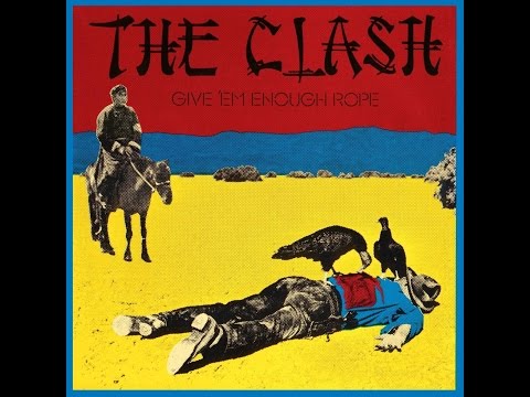 The Clash - Give 'Em Enough Rope Full Album