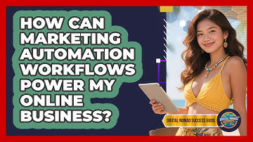 How Can Marketing Automation Workflows Power My Online Business? - Digital Nomad Success Guide