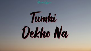 Tumhi Dekho Naa ( lyrics ) - Sonu Nigam &amp; Alka Yagnik | Kabhi Alvida na Kehna | Shah Rukh Khan