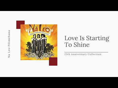 Love Is Starting To Shine - Na Leo Pilimehana