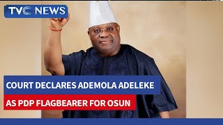 Court Declares Ademola Adeleke as PDP Flagbearer for Osun Guber Poll
