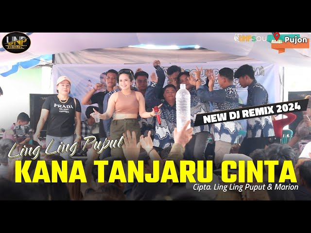 KANA TANJARU CINTA - Ling Ling Puput - NEW REMIX GELENG² VIRAL 2024 - LIVE DI DESA PUJON class=