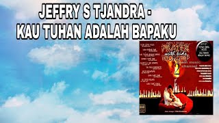 JEFFRY S TJANDRA - KAU TUHAN ADALAH BAPAKU (ALBUM PRAYER \u0026 WORSHIP WITH KIDS 2)