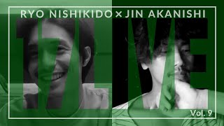 NO GOOD TV LIVE - 17LIVE Vol. 9 | RYO NISHIKIDO & JIN AKANISHI