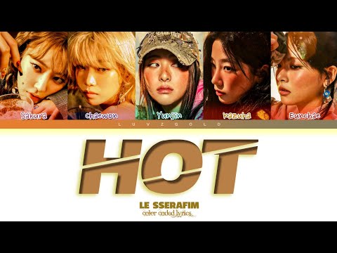 LE SSERAFIM (르세라핌) 'Hot' Color Coded Lyrics 