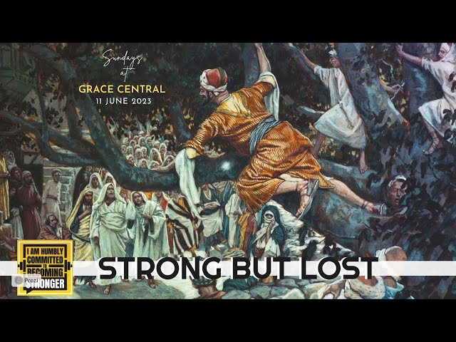 STRONG BUT LOST | SUNDAY SERVICE (HINDI) | 11 JUNE 2023 | GRACE CENTRAL