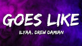 Ilyaa, Drew Damian - Goes Like Lyrics