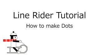 【Tutorial】How to make Dots【Line Rider Advanced】