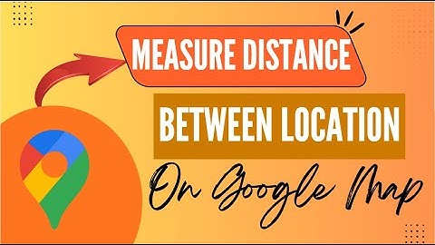 Google Maps: Measure Distance Between Two Locations - Here
