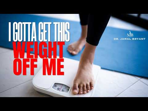 I'VE GOTTA GET THIS WEIGHT OFF ME | Dr. Jamal Bryant
