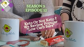 Keto or Not Keto? We review some popular "Low Carb" Bars