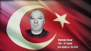 15 TEMMUZ ŞEHİDİMİZ DURSUN ACAR