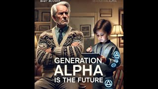 The Future is Here: Meet Generation Alpha!