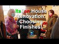 Italian House Renovation; Choosing Finishes!