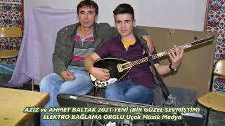 BİR GÜZEL SEVMİŞTİM AZİZ ve AHMET BALTAK  ELEKTRO BAĞLAMA