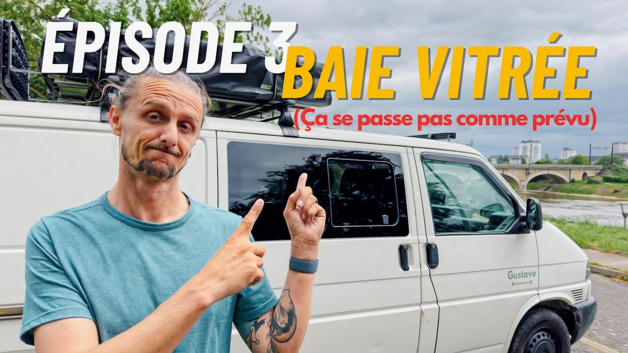 Installation de la Baie Vitrée sur GUSTAVE notre VAN - Épisode 3