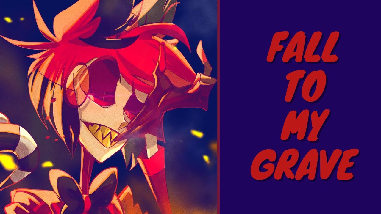 Fall To My Grave【ALASTOR】
