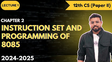 1. Instruction Set and  Programming of 8085 (Chapter 2) | 12th( HSC ) Computer Science Part 2