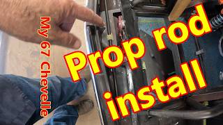 #131 My 67 Chevelle  Prop rod install