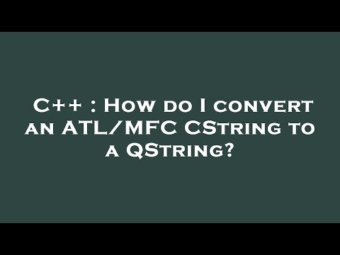 C++ : How do I convert an ATL/MFC CString to a QString?