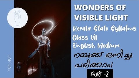 WONDERS OF VISIBLE LIGHT || CLASS VII || SCERT SYLLABUS || ENGLISH MEDIUM || BASIC SCIENCE || PART 2