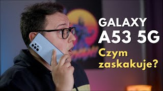 SAMSUNG GALAXY A53 5G | Nareszcie - 5000 mah 🔋, co poza tym? | RECENZJA