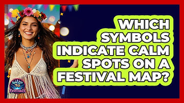 Which Symbols Indicate Calm Spots On A Festival Map?