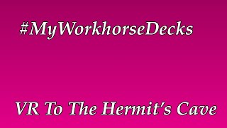 #MyWorkhorseDecks VR to The Hermit’s Cave