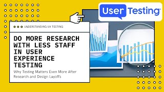 UserTesting Tip: Why Leaner Teams Must Test MORE, Not Less