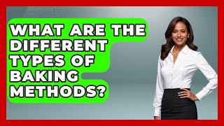 What Are the Different Types of Baking Methods? | The Skillful Chef