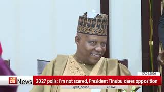 2027 polls: I'm not scared, President Tinubu dares opposition