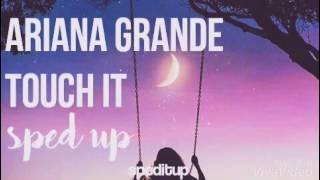 Ariana Grande  Touch It sped Up