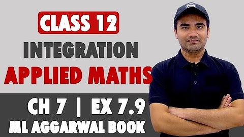 Integration Class 12 Applied Mathematics | ML Aggarwal Ex 7.6 | Applied Maths Ch 7 Integrals Ex 7.6