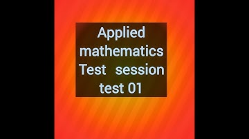 CSS Applied Mathematics Test session test 01