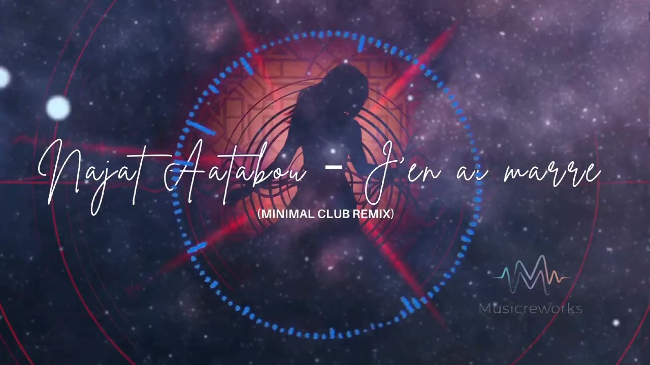 Najat Aatabou – J’en ai marre (Minimal Club Remix)
