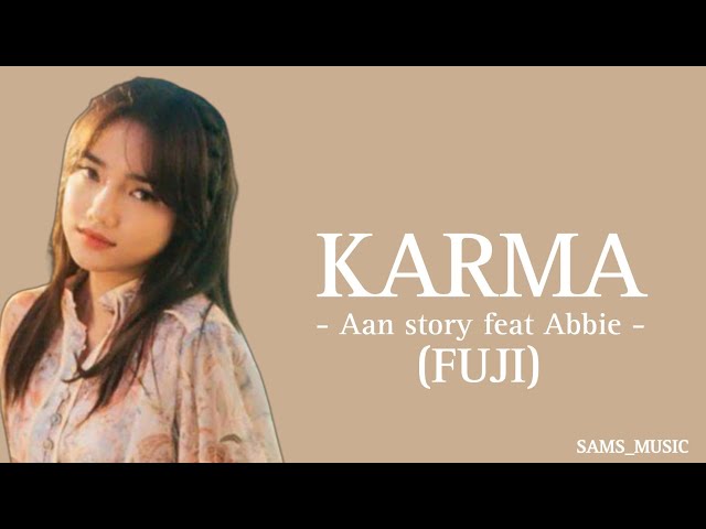 KARMA - Aan Story feat Abbie (Lirik lagu) ~ semoga tak ada karma untukmu class=